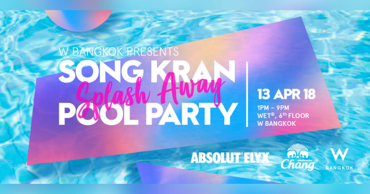 SONGKRAN SPLASH AWAY POOL PARTY 2018 Eventpop Eventpop