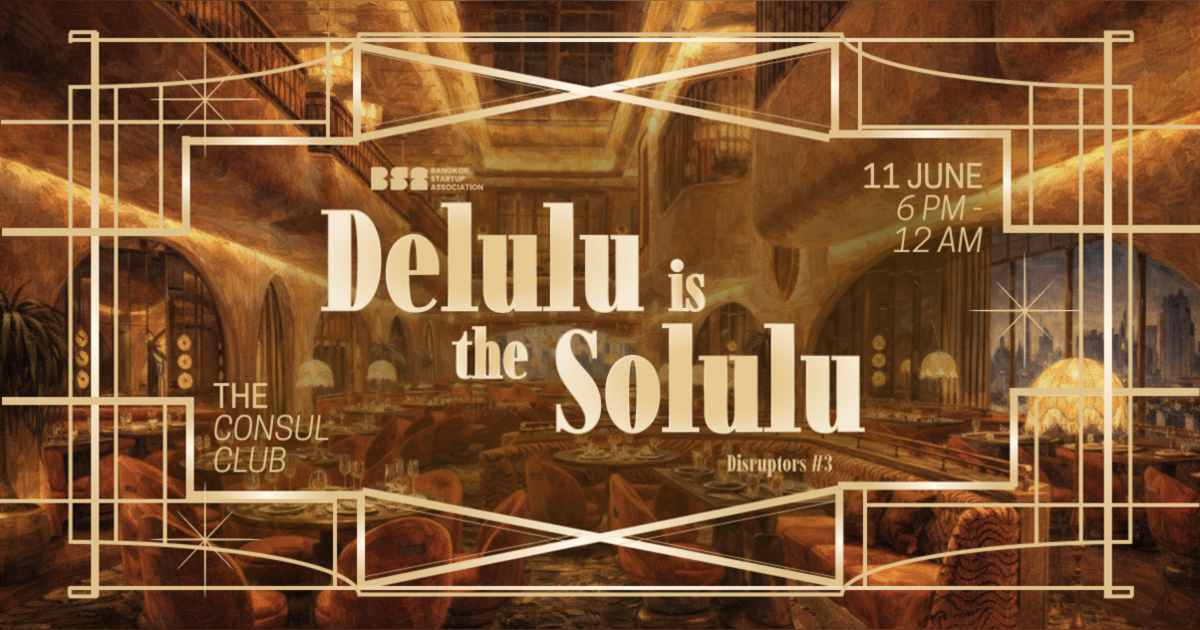 Disruptors #3: Delulu Is The Solulu | Bangkok’s Biggest Startup Ecosystem Gathering